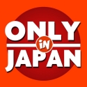 ONLY in JAPAN 
